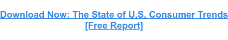 Download Now: State of US Consumer Trends [Free Report]