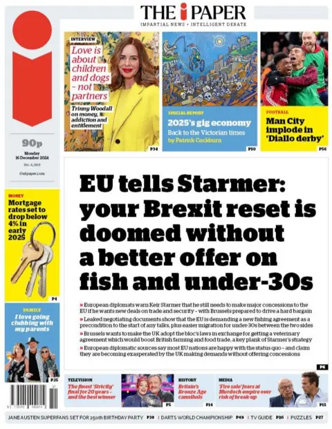 The i's front page carries the headline: "Eu tells Starmer: your Brexit reset it doomed without a better offer on fish and under-30s". 